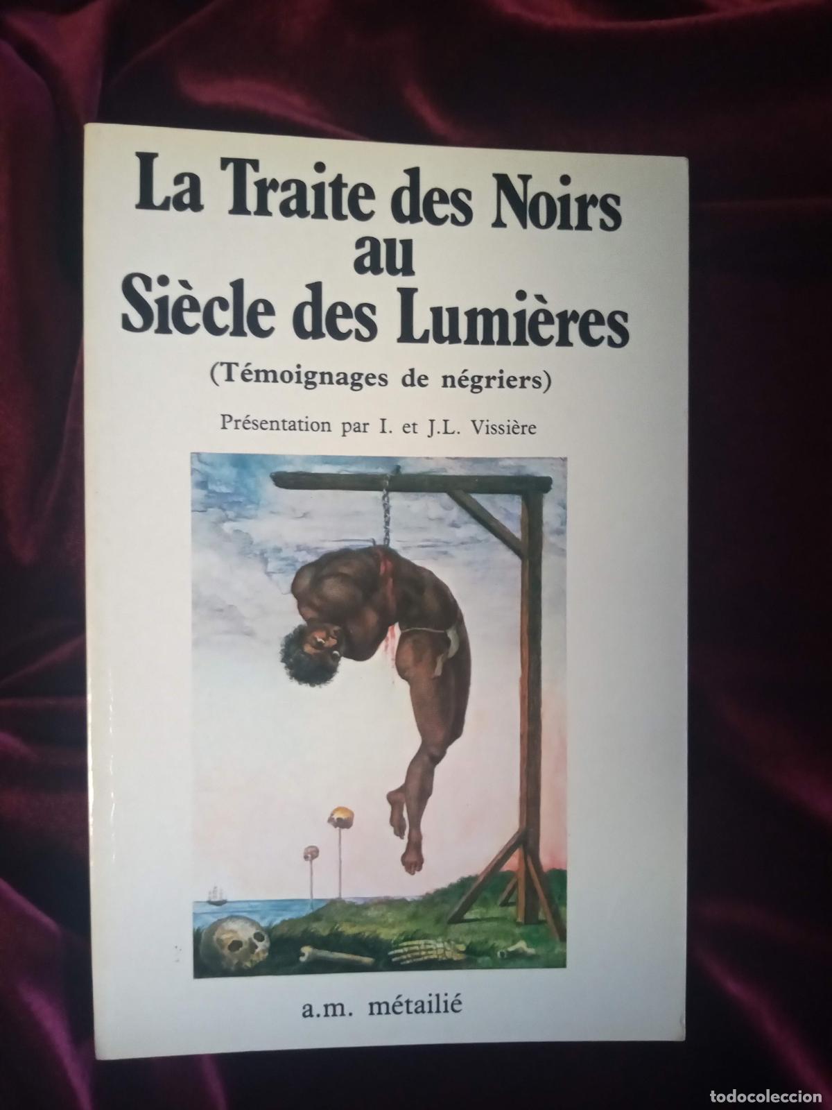Libri di seconda mano: LA TRAITE DES NOIRS AU SI&Egrave;CLE DES LUMI&Egrave;RES. AA.VV.. A.M. M&eacute;taili&eacute; 1982