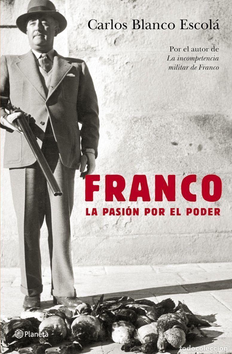 Libros de segunda mano: Franco. La pasi&oacute;n por el poder. - Blanco Escol&aacute;, Carlos. - Foto 1