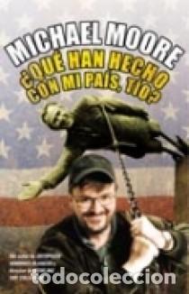 Libros de segunda mano: QUE HAN HECHO CON MI PAIS, TIO?. - MOORE, MICHAEL. - Foto 1