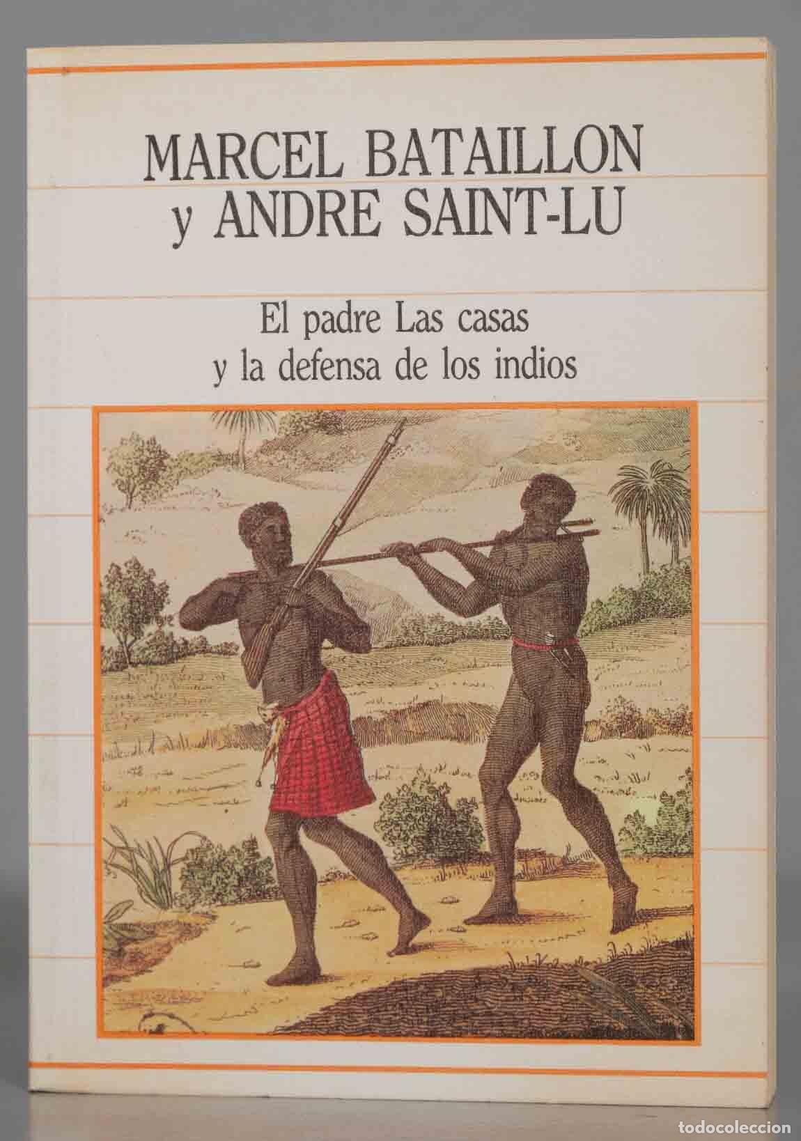Libros de segunda mano: MARCEL BATAILLON Y ANDRE SAINT-LU El padre Las casas y la defensa de los indios - Foto 1