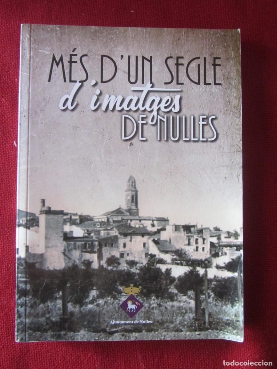 Libros de segunda mano: M&Eacute;S DUN SEGLE DIMATGES DE NULLES. ED. AJUNT. DE NULLES. 2018 - Foto 1