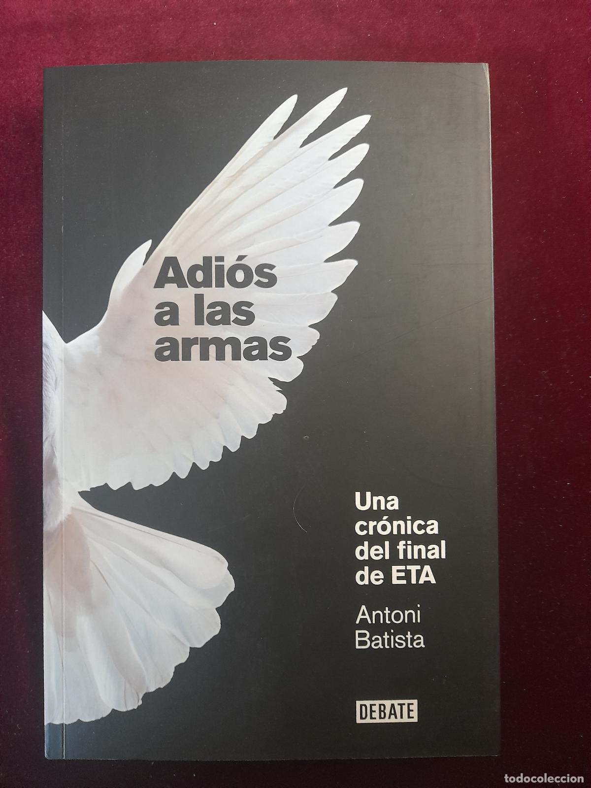 Libros de segunda mano: ADI&Oacute;S A LAS ARMAS. Antoni Batista. Debate 2011 - Foto 1