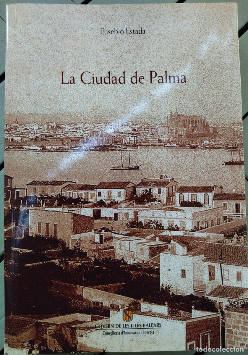 Libros de segunda mano: EUSEBIO ESTADA. LA CIUDAD DE PALMA. PALMA DE MALLORCA, 2003. - Foto 1