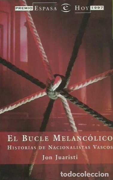 Libros de segunda mano: El bucle melanc&oacute;lico. Historias de Nacionalistas Vascox