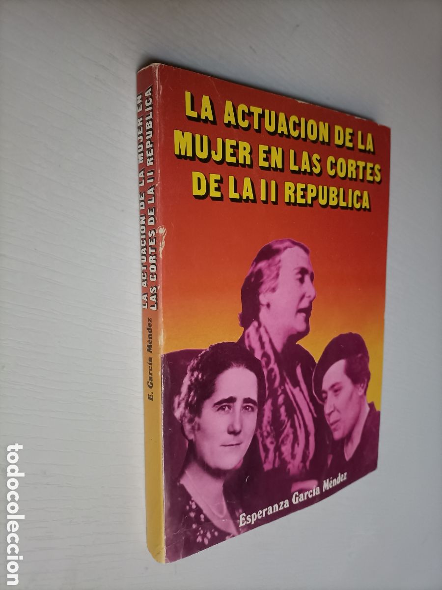 Libri di seconda mano: La actuaci&oacute;n de la mujer en las Cortes de la II Rep&uacute;blica. Esperanza Garc&iacute;a