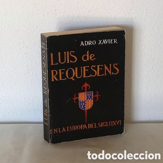 Second hand books: Luis de Requesens en la Europa del siglo XVI. Por Adro Xavier. 527 págs.