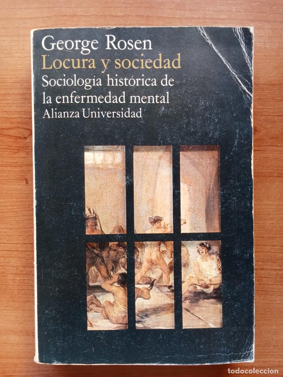 Libri di seconda mano: GEORGE ROSEN - LOCURA Y SOCIEDAD - Sociolog&iacute;a hist&oacute;rica de la enfermedad mental - Alianza Universal