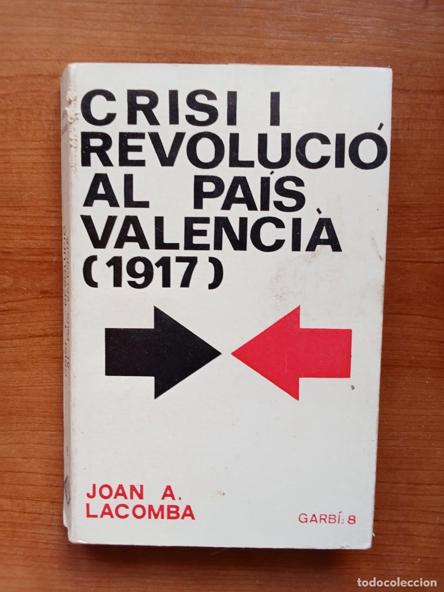Libri di seconda mano: CRISI I REVOLUCI&Oacute; AL PA&Iacute;S VALENCI&Aacute; (1917) - Joan A. Lacomba - GARB&Iacute;