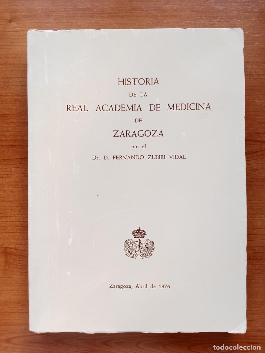 Gebrauchte B&uuml;cher: HISTORIA DE LA REAL ACADEMIA DE MEDICINA DE ZARAGOZA por el Dr. D. Fernando Zubiri Vidal 1976.
