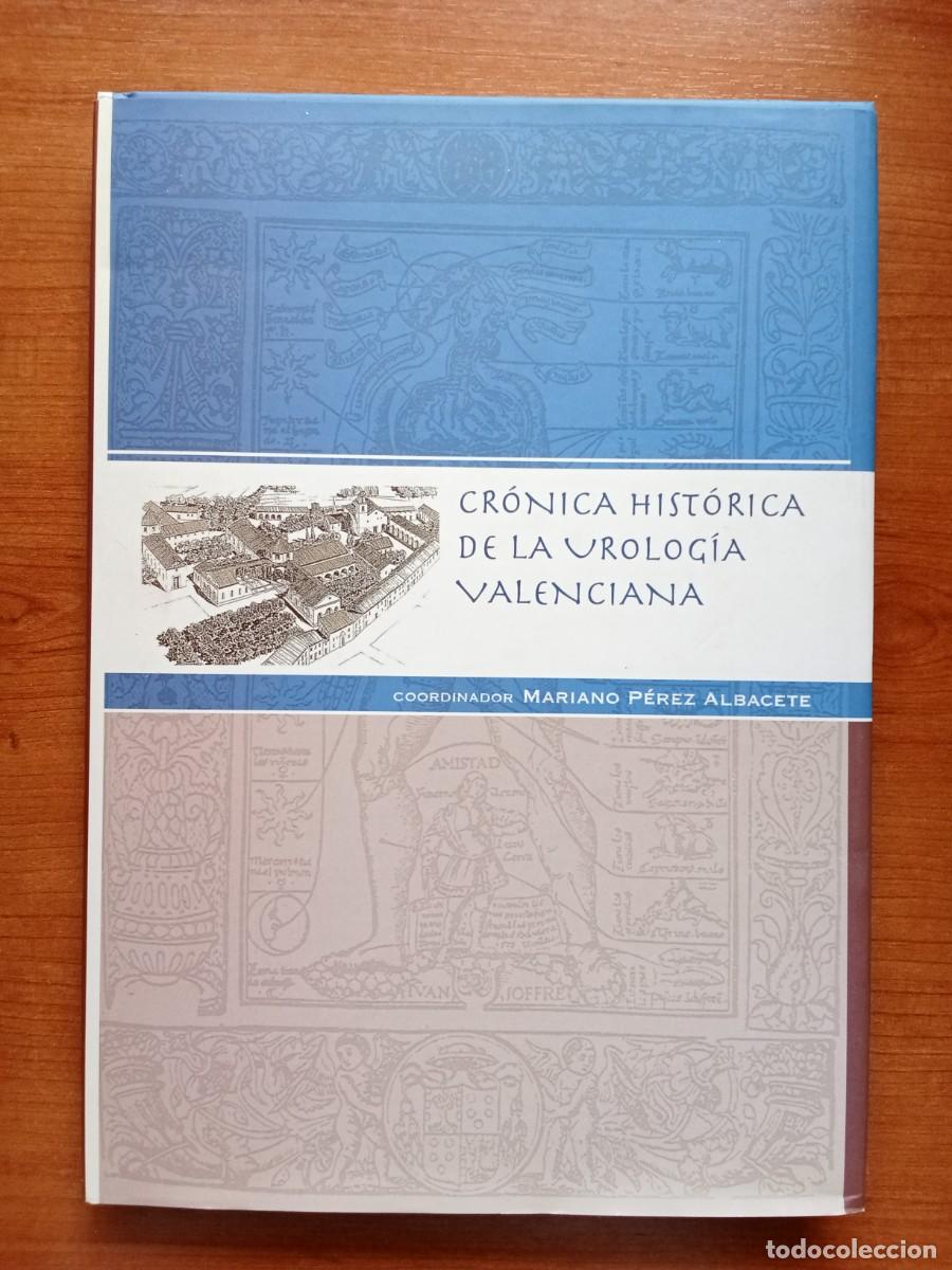 Libri di seconda mano: CRONICA HIST&Oacute;RICA DE LA UROLOG&Iacute;A VALENCIANA - Mariano P&eacute;rez Albacete