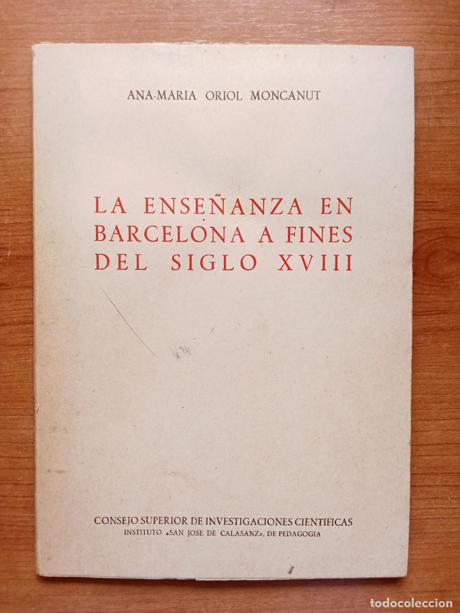 Libri di seconda mano: LA ENSE&Ntilde;ANZA EN BARCELONA A FINES DEL SIGLO XVIII - Ana Mar&iacute;a Oriol Moncanut - Madrid 1959