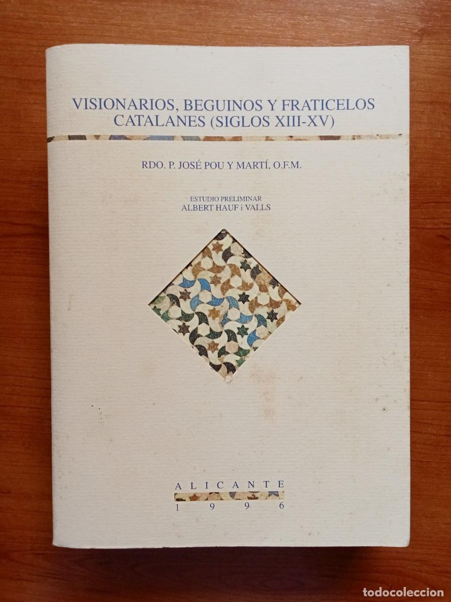 Libri di seconda mano: VISIONARIOS, BEGUINOS Y FRATICELOS CATALANES (Siglos XIII-XV) EDITORIAL AGUACLARA ALICANTE