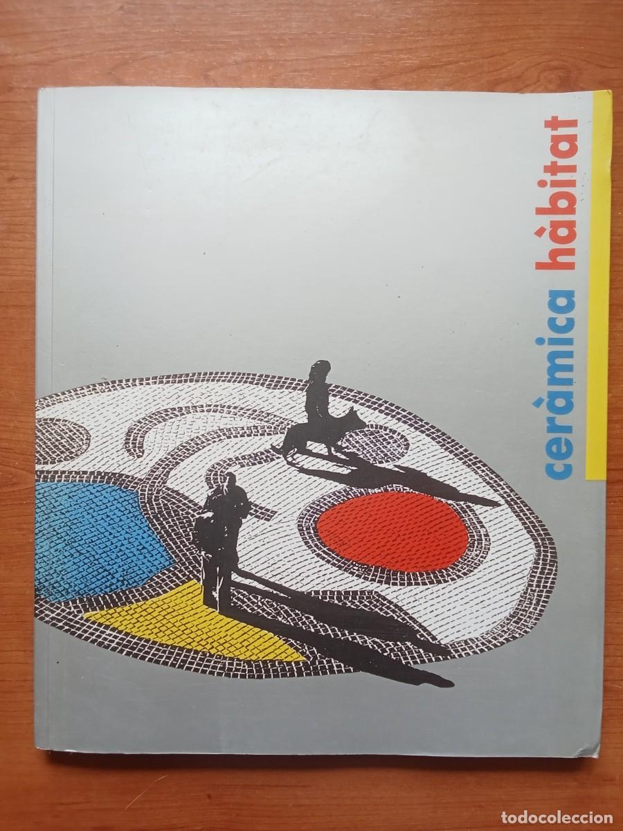 Second hand books: CER&Aacute;MICA H&Aacute;BITAT Cer&aacute;mica en el equipamiento urbano exposici&oacute;n 1992 Alicante Arte Arquitectura
