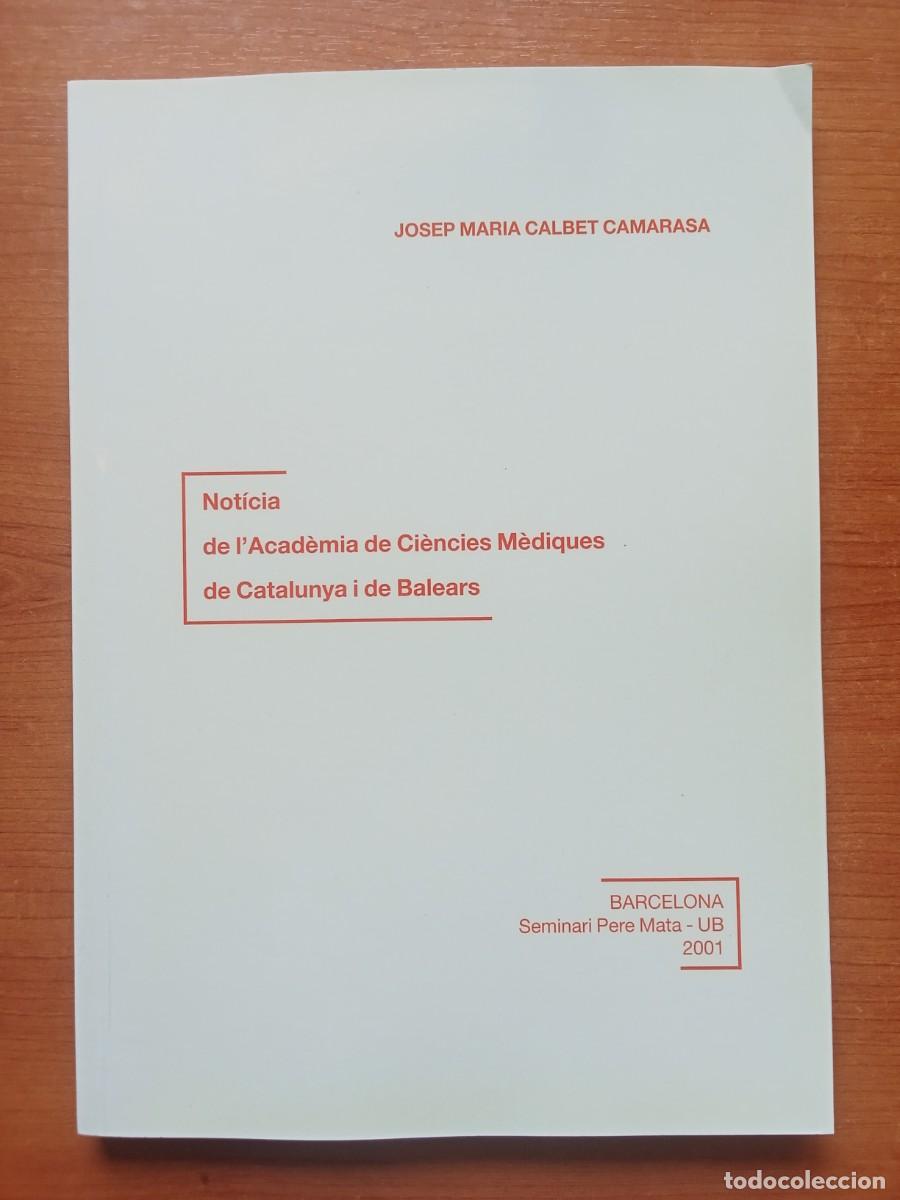 Second hand books: NOT&Iacute;CIA DE L'ACAD&Egrave;MIA DE CI&Egrave;NCIES M&Egrave;DIQUES DE CATALUNYA I DE BALEARS Josep Mar&iacute;a Calbet MEDICINA