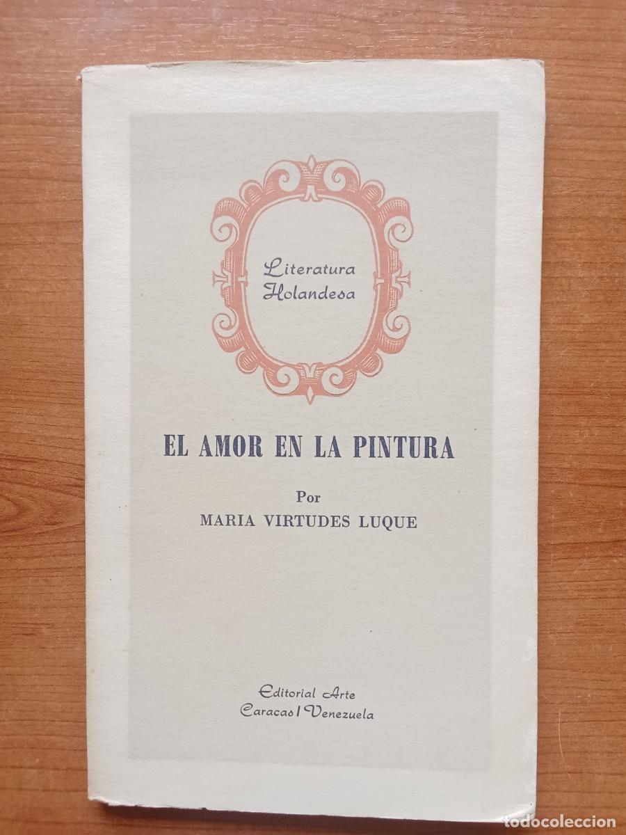 Second hand books: EL AMOR EN LA PINTURA Editorial Arte Caracas Venezuela MARIA VIRTUDES LUQUE 1963 Hist&oacute;ria