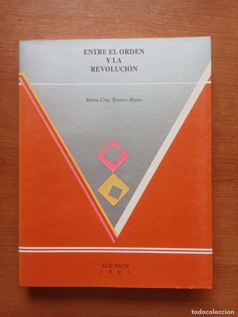 Second hand books: ENTRE EL ORDEN Y LA REVOLUCI&Oacute;N Mar&iacute;a Cruz Romero Mateo HIST&Oacute;RIA Monarqu&iacute;a Liberal 1993 Alicante