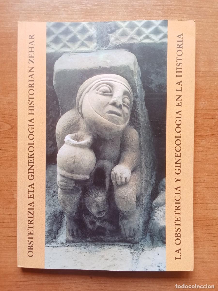 Second hand books: LA OBSTETRICIA Y GINECOLOG&Iacute;A EN LA HIST&Oacute;RIA CAT&Aacute;LOGO DE LA EXPOSICI&Oacute;N BILBAO 1999 MEDICINA