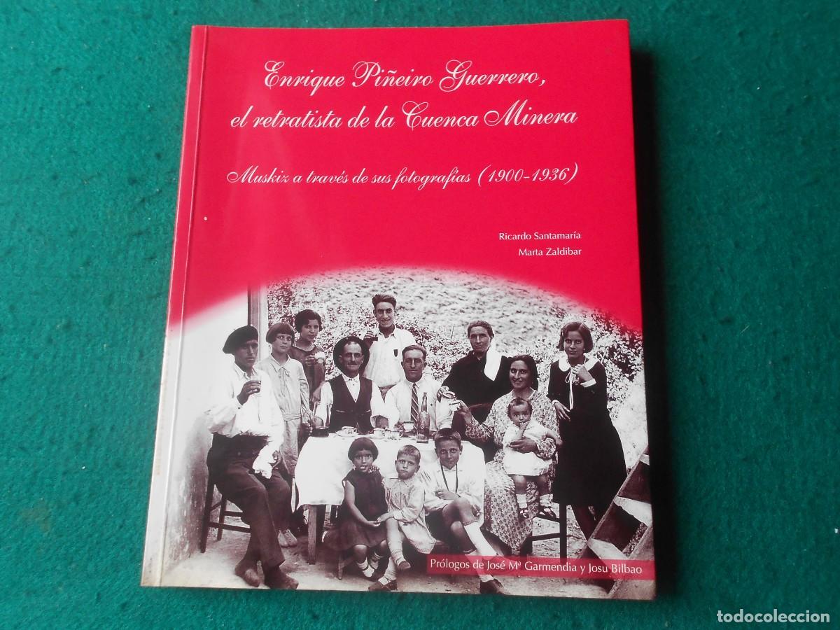 Second hand books: MUSKIZ A TRAV&Eacute;S DE SUS FOTOGRAF&Iacute;AS ( 1900-1936) ENRIQUE PI&Ntilde;EIRO GUERRERO-RETRATISTA CUENCA MINERA