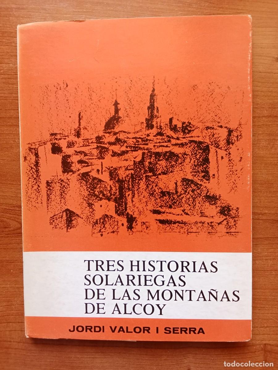 Second hand books: TRES HISTORIAS SOLARIEGAS DE LAS MONTA&Ntilde;AS DE ALCOY Jordi Valor i Serra 1975 Alicante