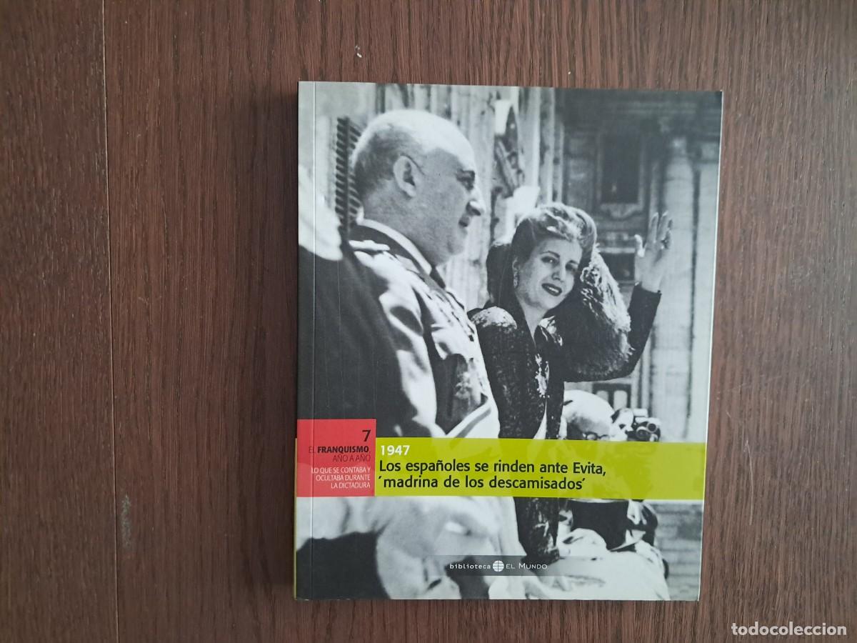 Libri di seconda mano: libro, el Franquismo a&ntilde;o a a&ntilde;o 7, 1947, los espa&ntilde;oles se rinden ante Evita, madrina de los descamisa