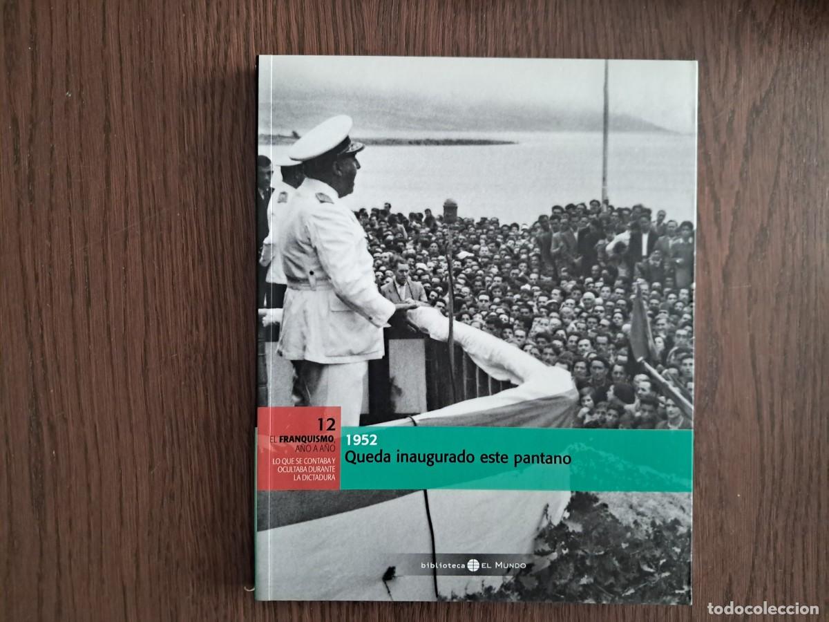 Libri di seconda mano: libro, el Franquismo a&ntilde;o a a&ntilde;o 12, 1952, queda inaugurado este pantano.