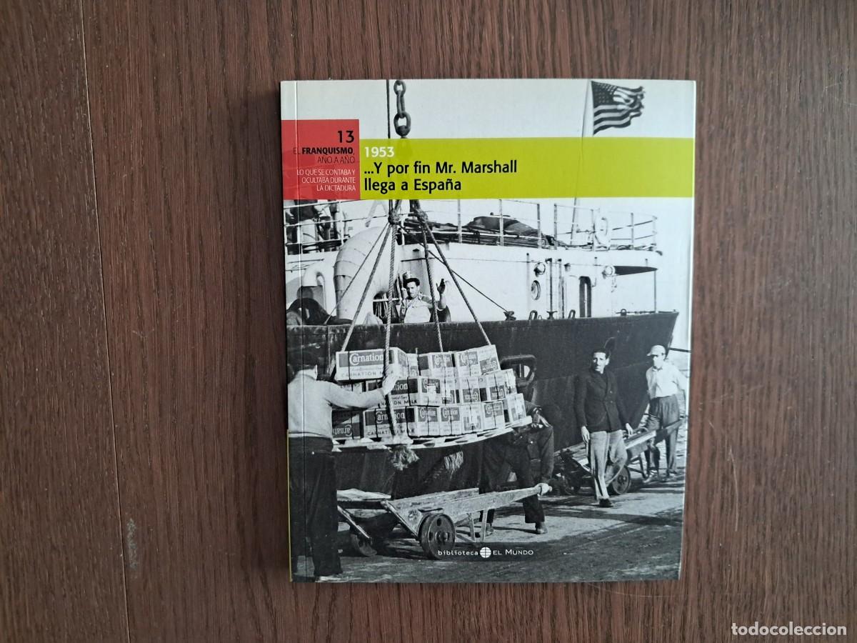 Libri di seconda mano: libro, el Franquismo a&ntilde;o a a&ntilde;o 13, 1953, ...y por f&iacute;n, Mr. Marshall llega a Espa&ntilde;a.