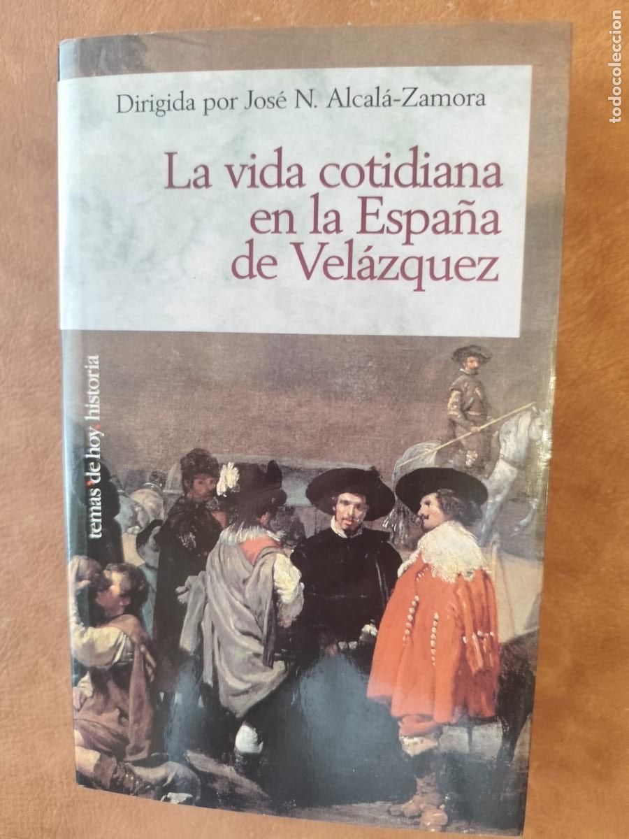 Libri di seconda mano: Jos&eacute; N. Alcal&aacute; Zamora (Dir.). LA VIDA COTIDIANA EN LA ESPA&Ntilde;A DE VEL&Aacute;ZQUEZ.