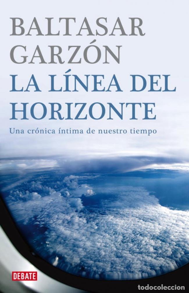 Libros de segunda mano: La l&iacute;nea del horizonte. - Garz&oacute;n, Baltasar. - Foto 1