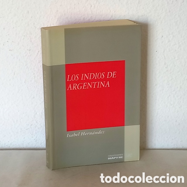 Libros de segunda mano: Los indios de Argentina. Isabel Hern&aacute;ndez. Mapfre, 1992. 355 p&aacute;gs. - Foto 1