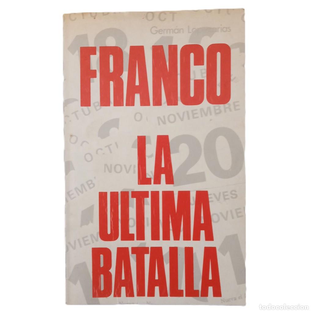 Libros de segunda mano: FRANCO, LA &Uacute;LTIMA BATALLA. Lopezarias, Germ&aacute;n - Foto 1