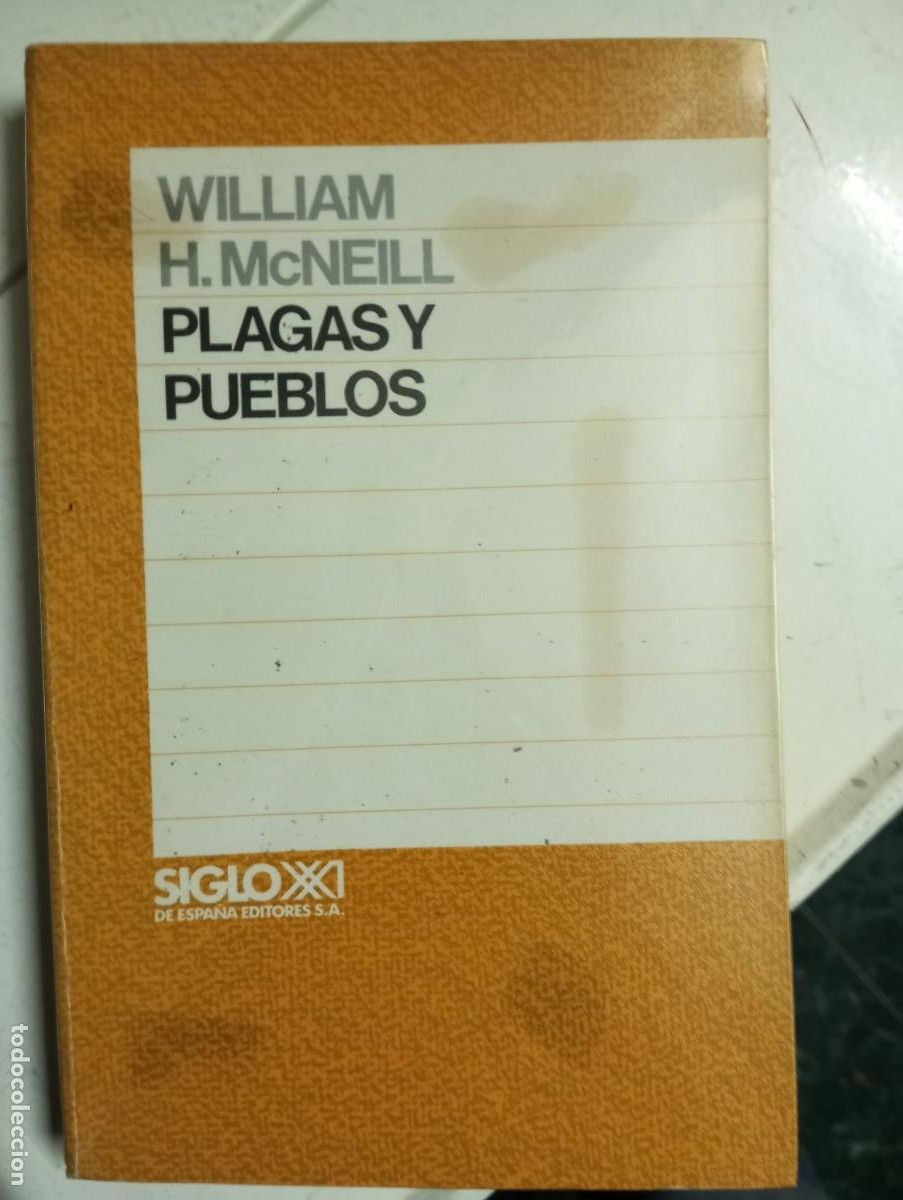 Libri di seconda mano: Plagas y pueblos. William H. McNeill. Siglo XXI 1984