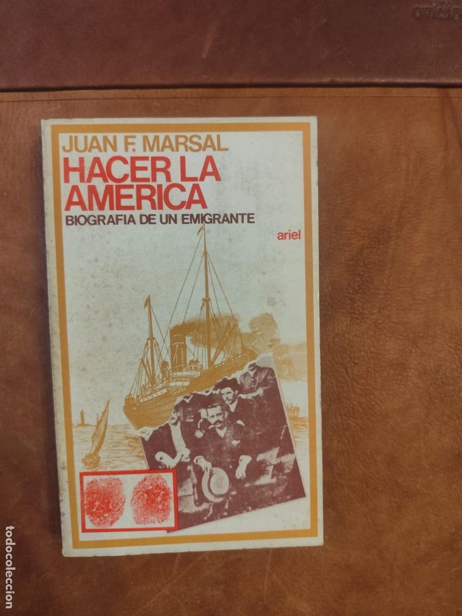 Gebrauchte B&uuml;cher: Juan F. Marsal. Marsal. HACER LA AM&Eacute;RICA. BIOGRAF&Iacute;A DE UN EMIGRANTE.