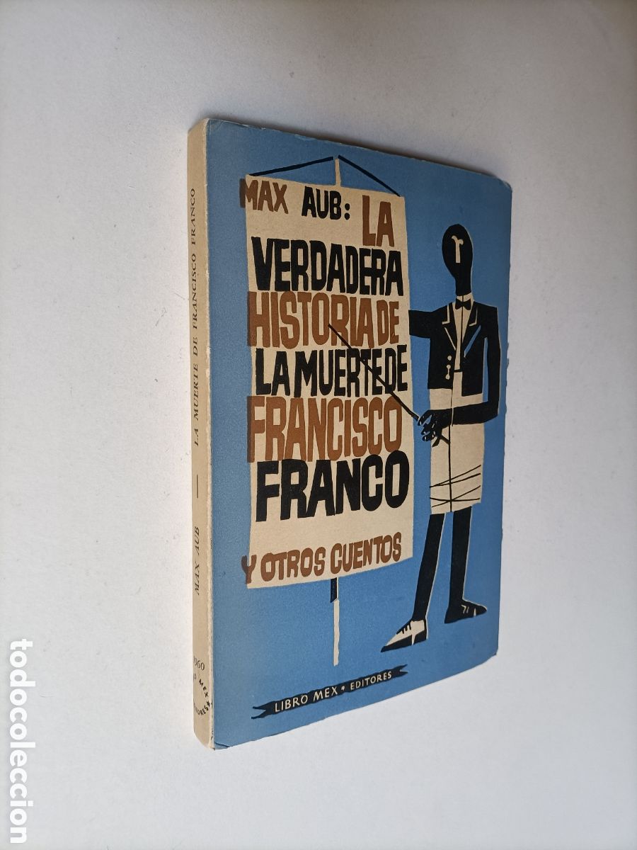 Libros de segunda mano: Max Aub. La verdadera historia de la muerte de Francisco Franco y otros cuentos