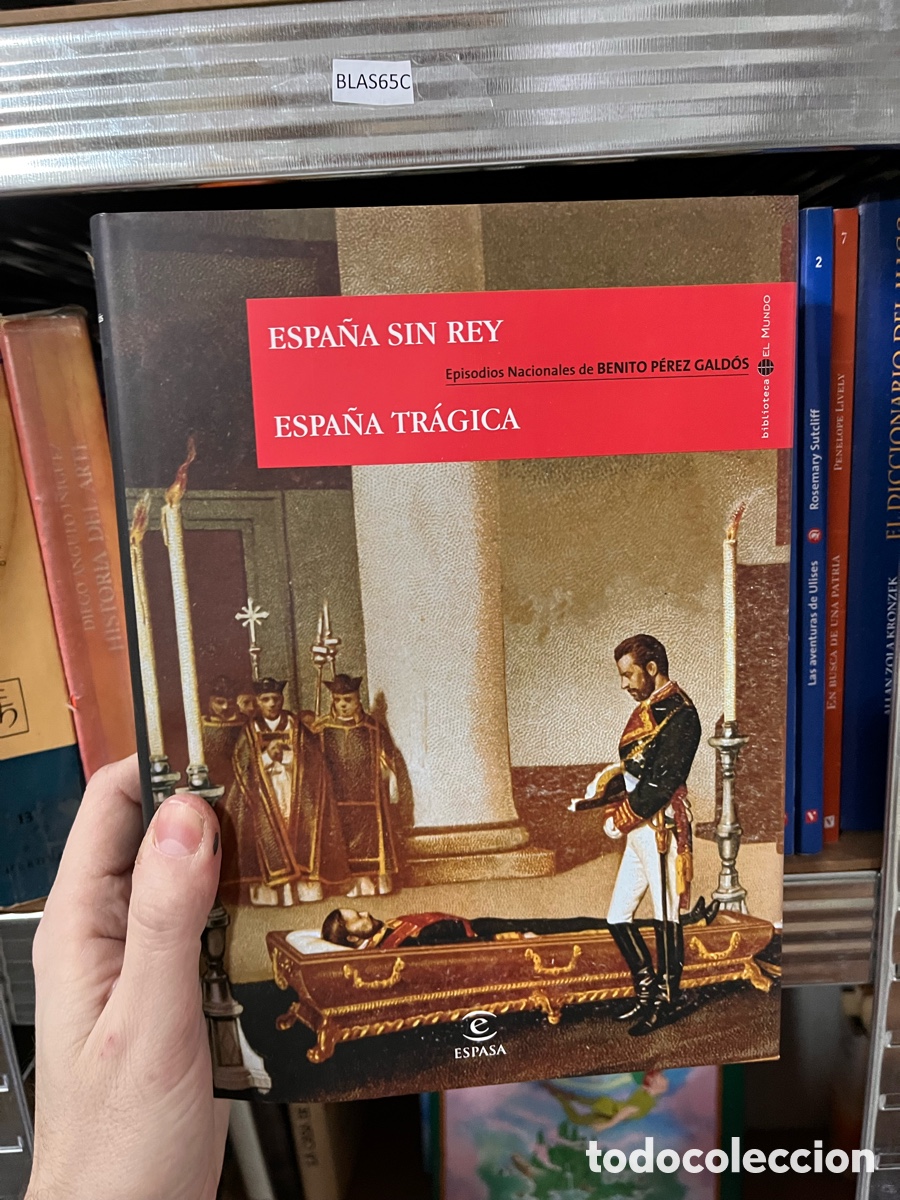 Libros de segunda mano: Blas65C Espa&ntilde;a sin rey. Espa&ntilde;a tr&aacute;gica. Espasa Galdos episodios nacionales