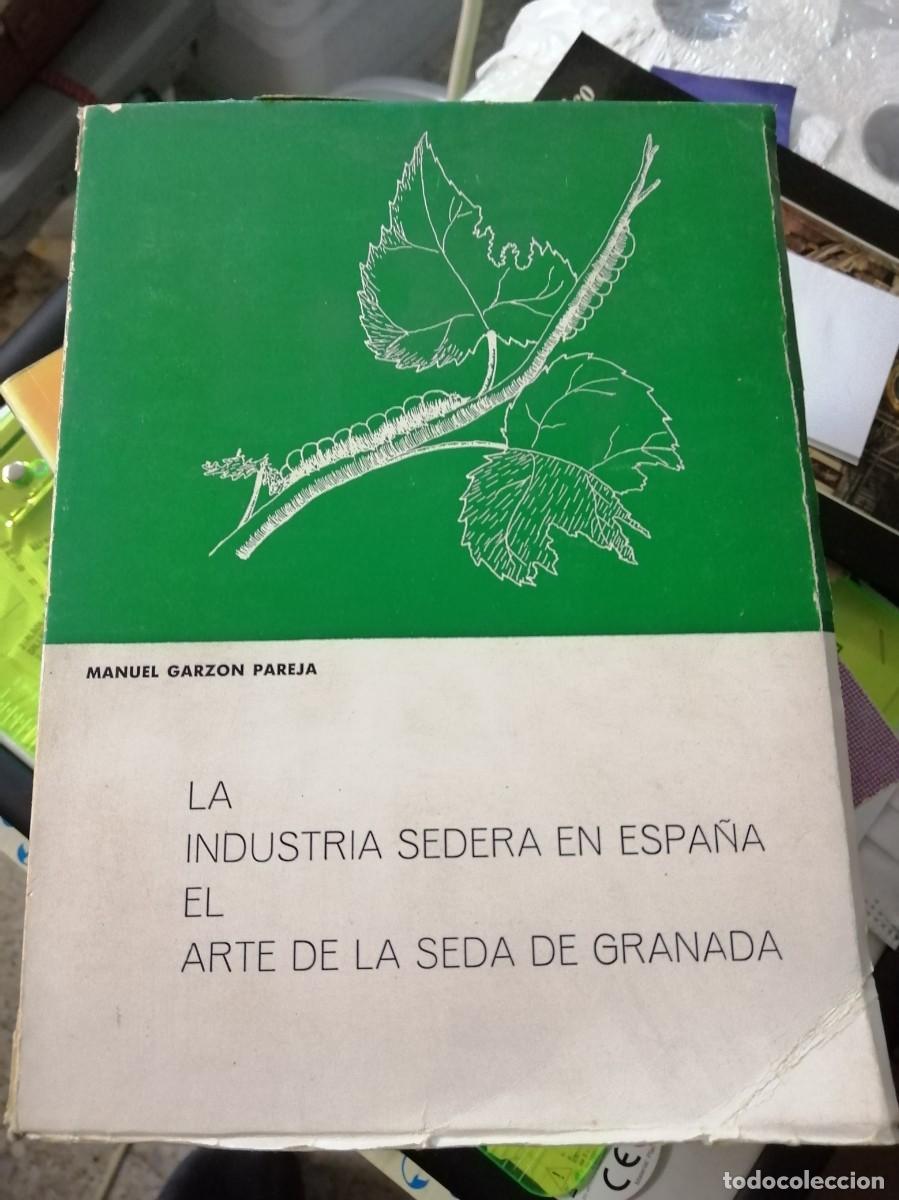 Libros de segunda mano: LIBRO MUY RARO 1972 LA INDUSTRIA SEDERA EN ESPA&Ntilde;A EL ARTE DE LA SEDA DE GRANADA MANUEL GARZ&Oacute;N PAREJA