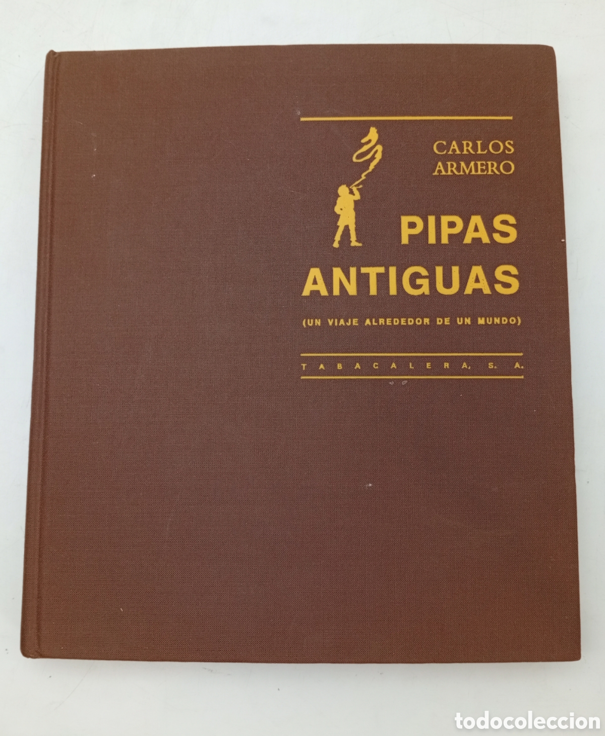 Libros de segunda mano: Pipas Antiguas un viaje alrededor del mundo Carlos Armero