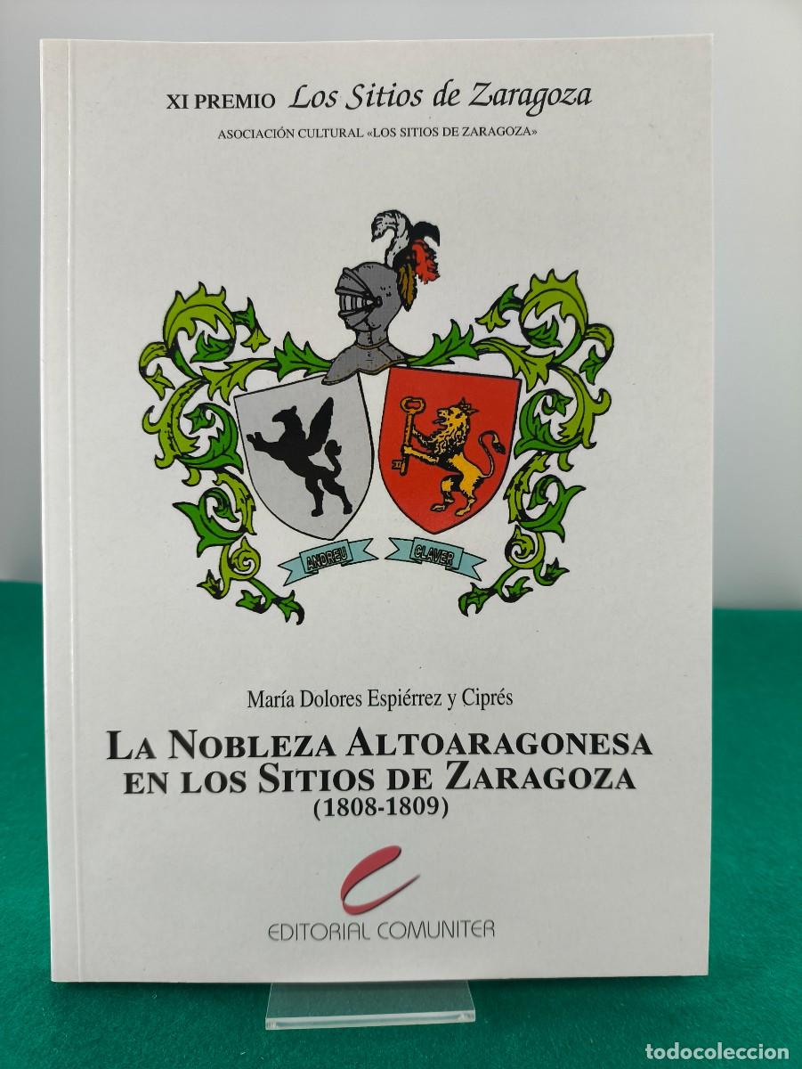 Libros de segunda mano: LA NOBLEZA ALTOARAGONESA EN LOS SITIOS DE ZARAGOZA (1808-1809) / MAR&Iacute;A DOLORES ESPI&Eacute;RREZ Y CIPR&Eacute;S