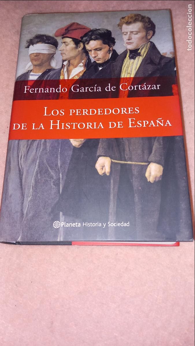 Libros de segunda mano: Los Perdedores de la Historia de Espa&ntilde;a - Fernando Garc&iacute;a de Cortazar. Planeta 2006