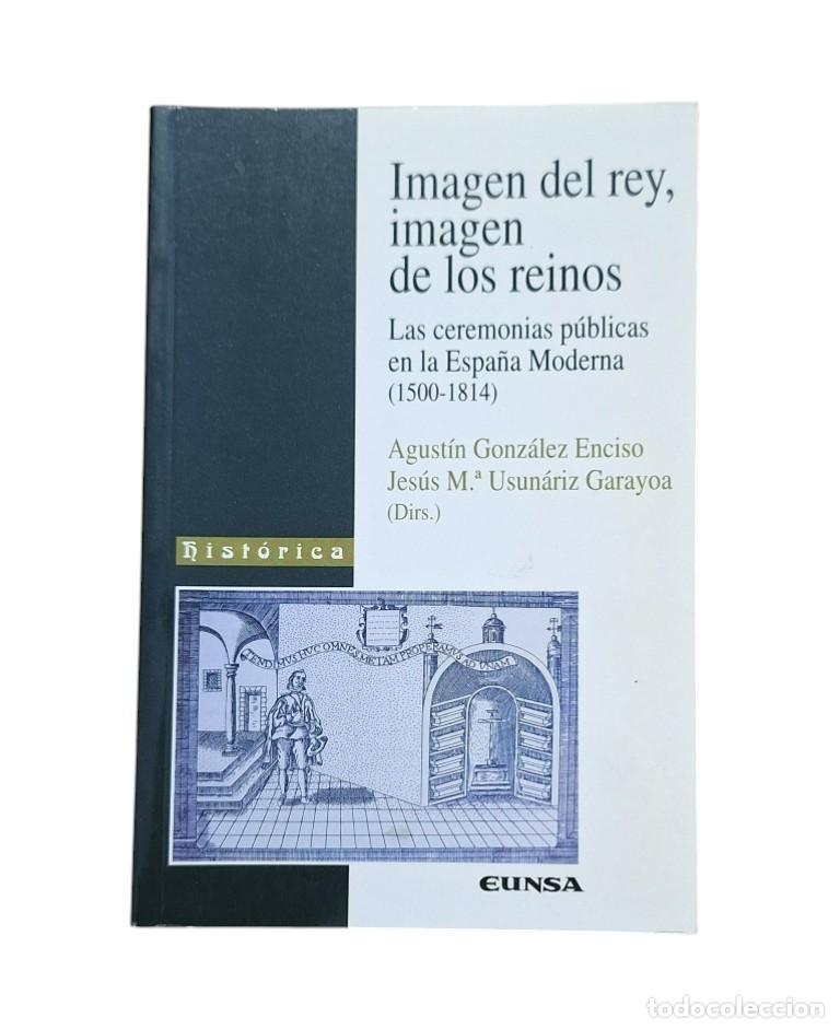 Second hand books: IMAGEN DEL REY, IMAGEN DE LOS REINOS. LAS CEREMONIAS P&Uacute;BLICAS EN LA ESPA&Ntilde;A MODERNA (1500-1814)