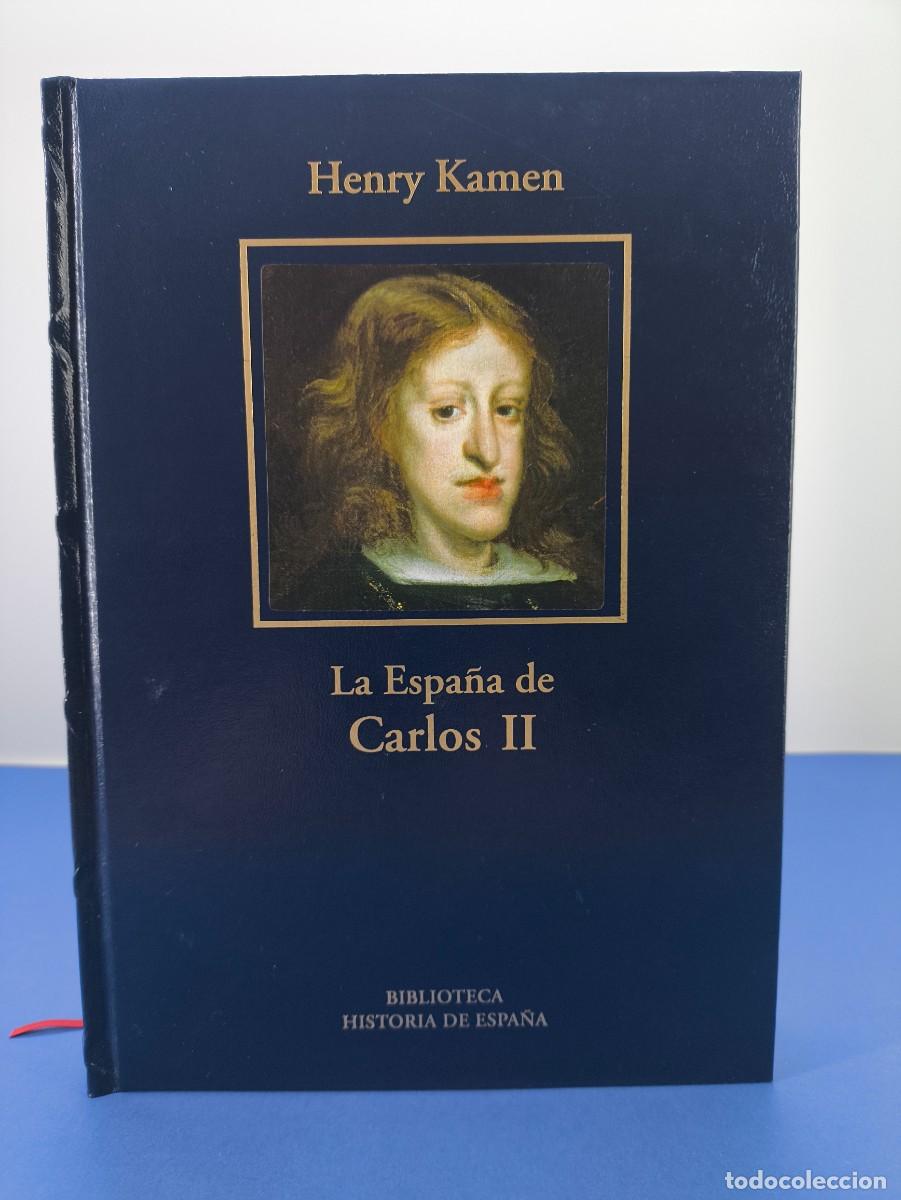 Libros de segunda mano: LA ESPA&Ntilde;A DE CARLOS II / HENRY KAMEN / 2005. BIBLIOTECA HISTORIA DE ESPA&Ntilde;A