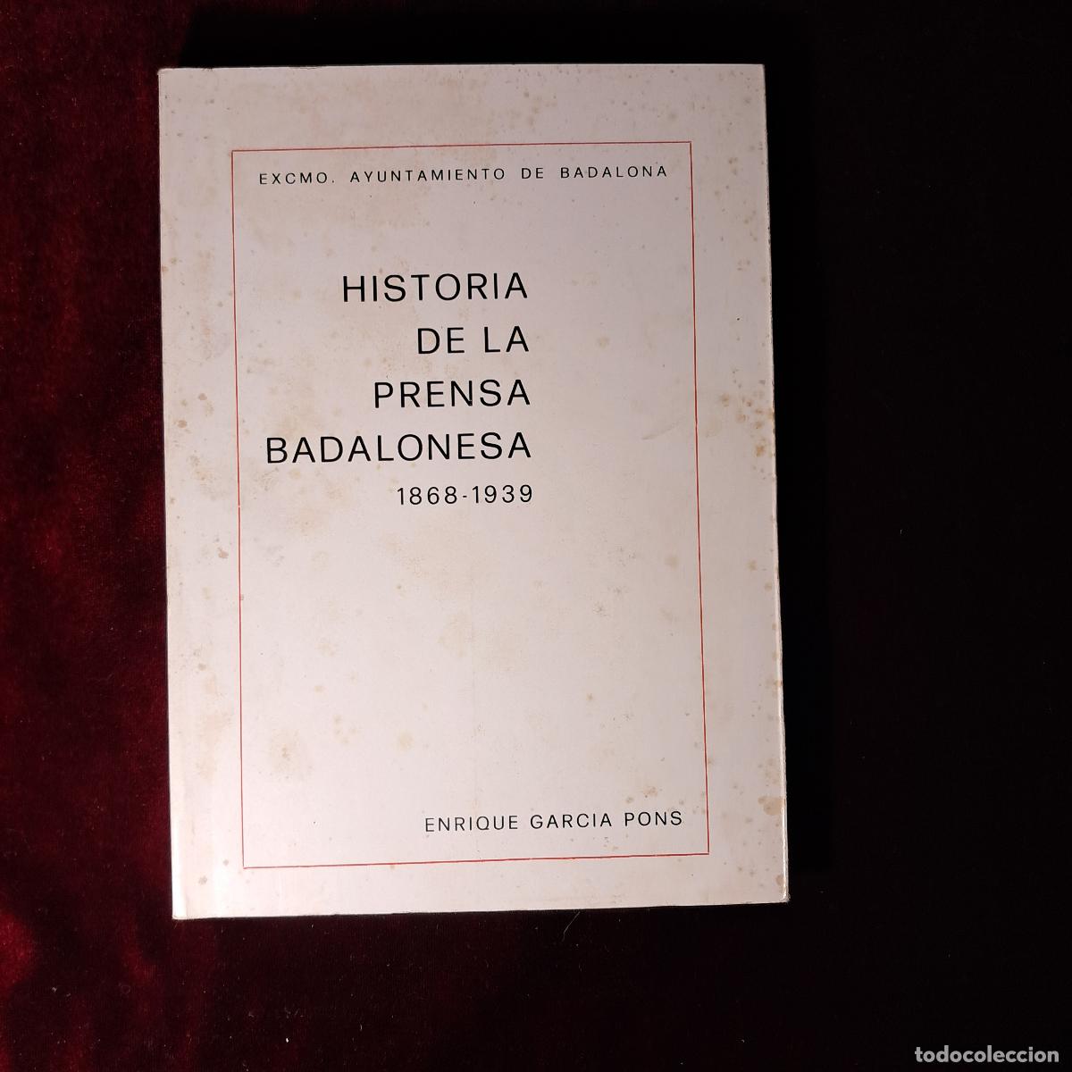 Libros de segunda mano: HISTORIA DE LA PRENSA BADALONESA 1868-1939. Enrique Garc&iacute;a Pons. Ayuntamiento de Badalona S.f.