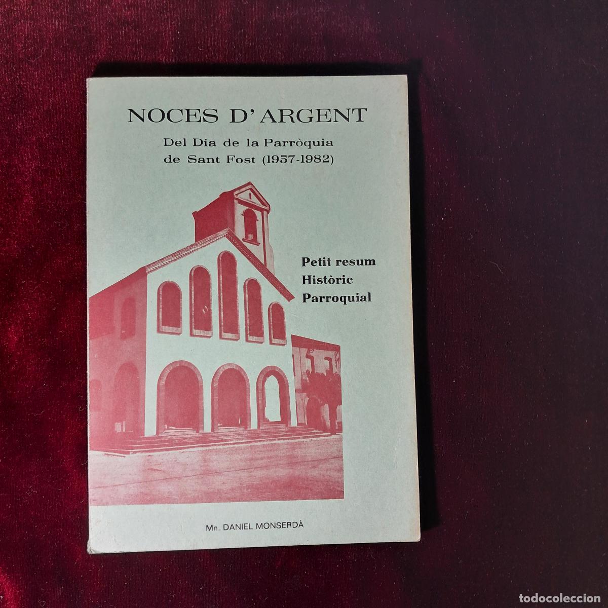 Libros de segunda mano: NOCES D'ARGENT. DEL DIA DE LA PARR&Ograve;QUIA DE SANT FOST (1957-1982). Daniel Monserd&agrave;. 1982