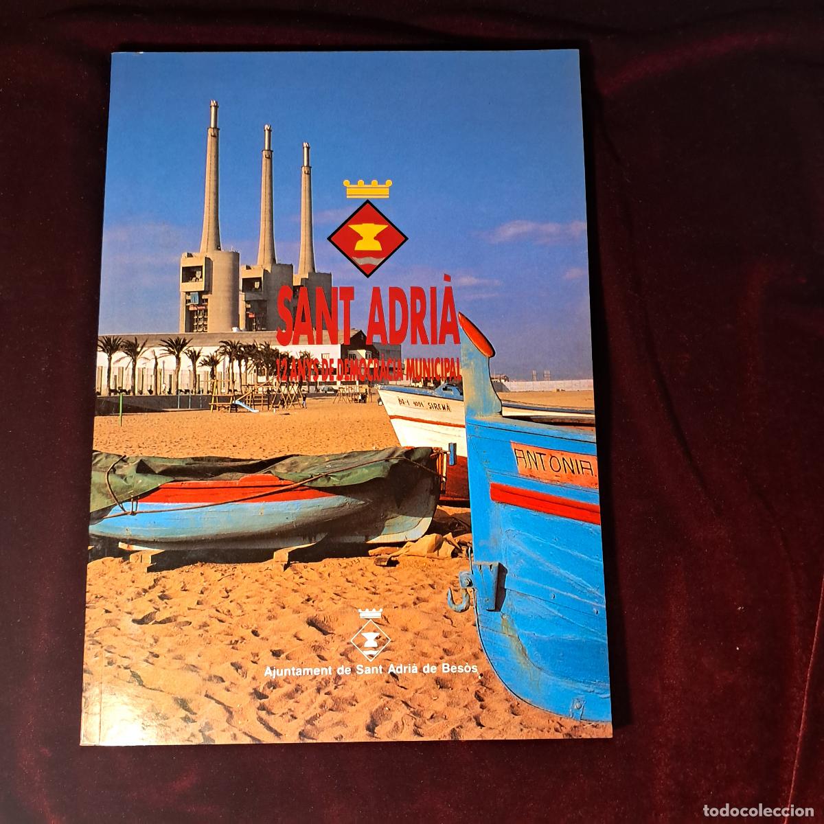 Libros de segunda mano: SANT ADRI&Agrave; 12 ANYS DE DEMOCR&Agrave;CIA MUNICIPAL. . Aj. de Sant Adri&agrave; de Besos 1991