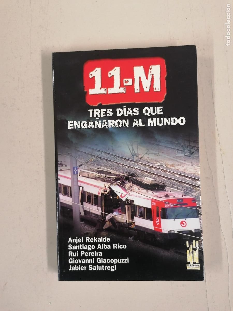 Libros de segunda mano: 11-M: TRES DIAS QUE ENGA&Ntilde;ARON AL MUNDO Anjel Rekalde Goikoetxea TXALAPARTA- 9788481363050