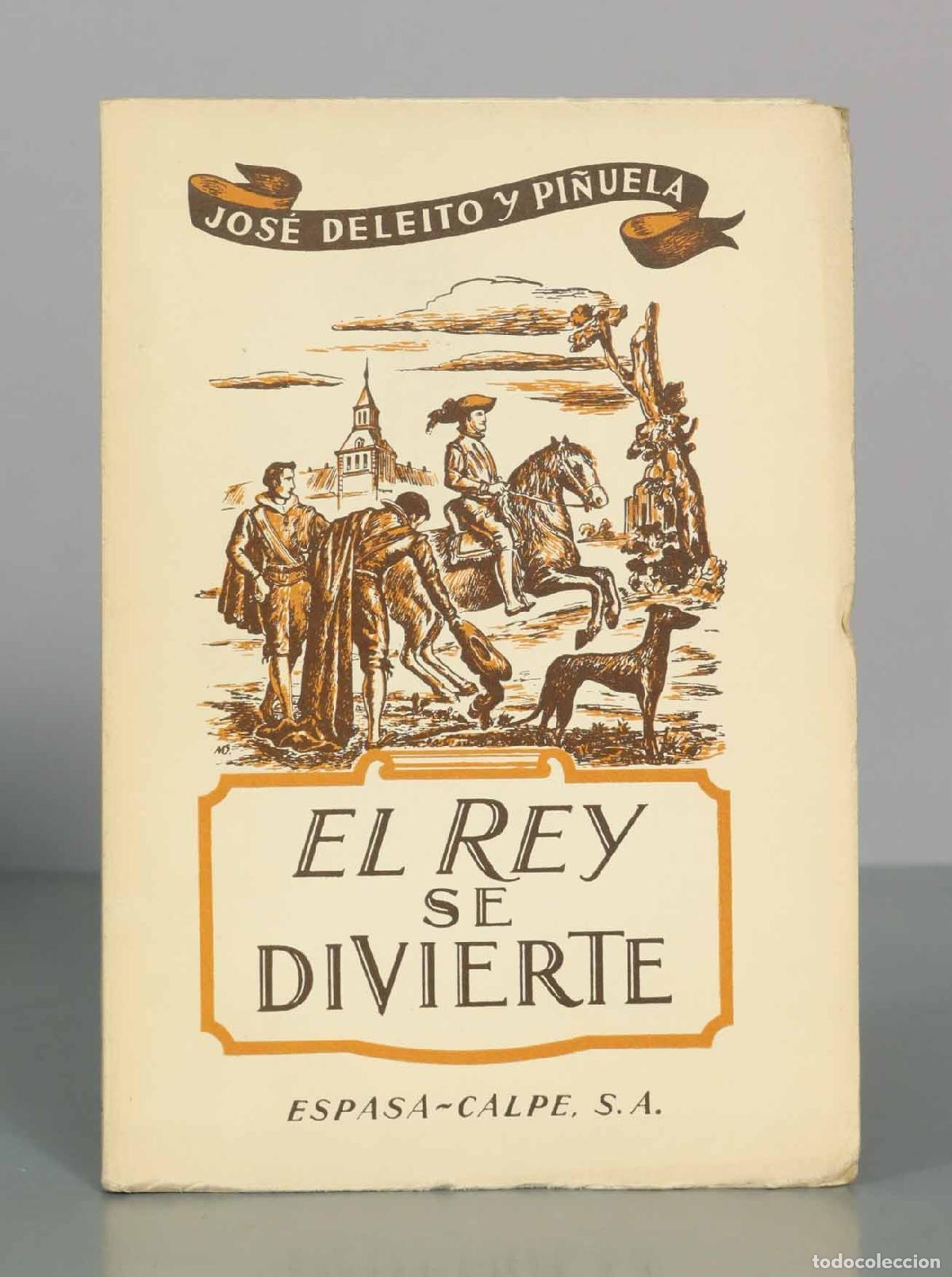 Libros de segunda mano: El rey se divierte (Recuerdos de hace tres siglos) - Jos&eacute; Deleito y Pi&ntilde;uela - Espasa-Calpe