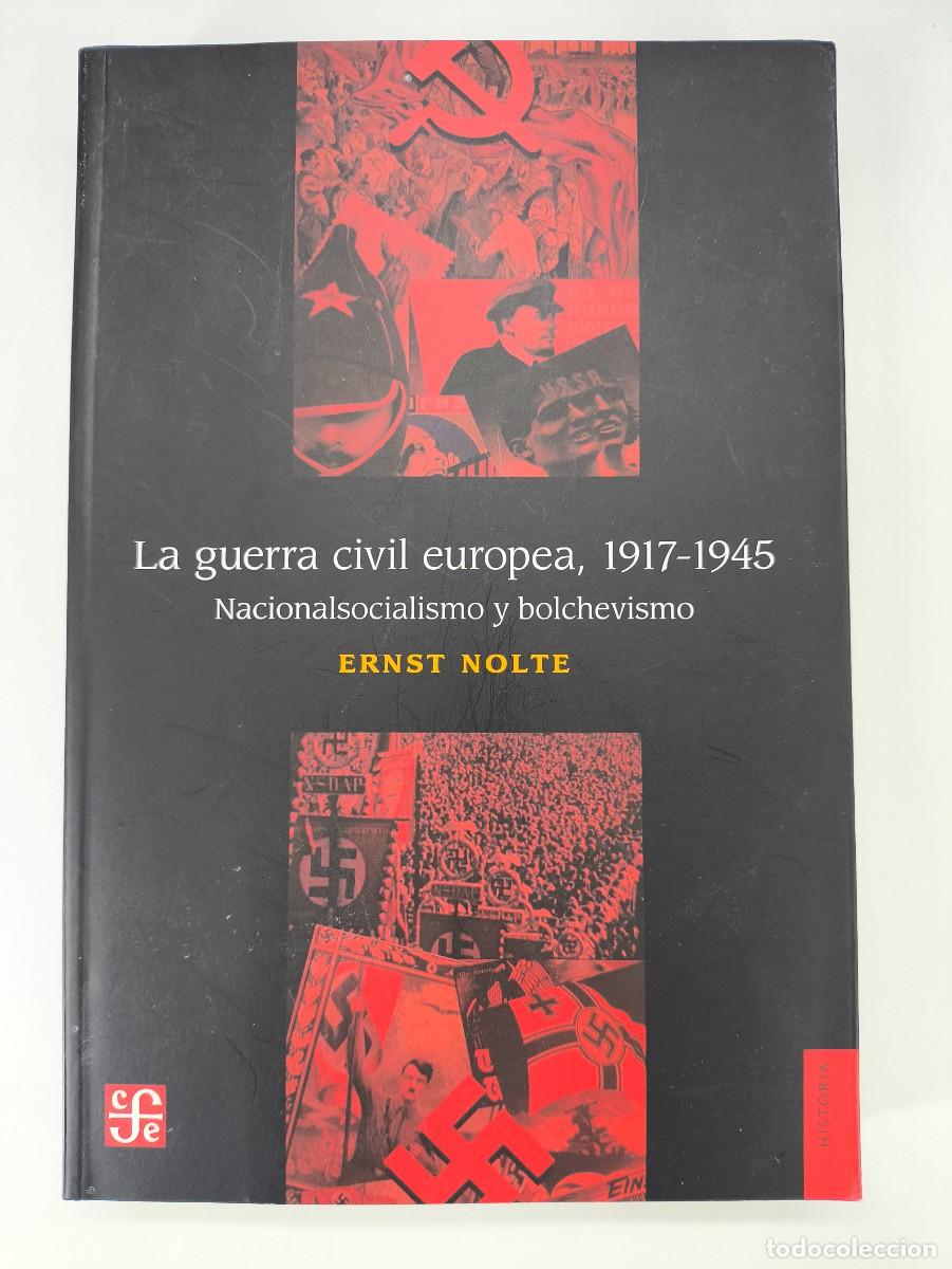 Libros de segunda mano: LA GUERRA CIVIL EUROPEA, 1917-1945. NACIONALISMO Y BOLCHEBISMO / ERNST NOLT / 2017. EFE