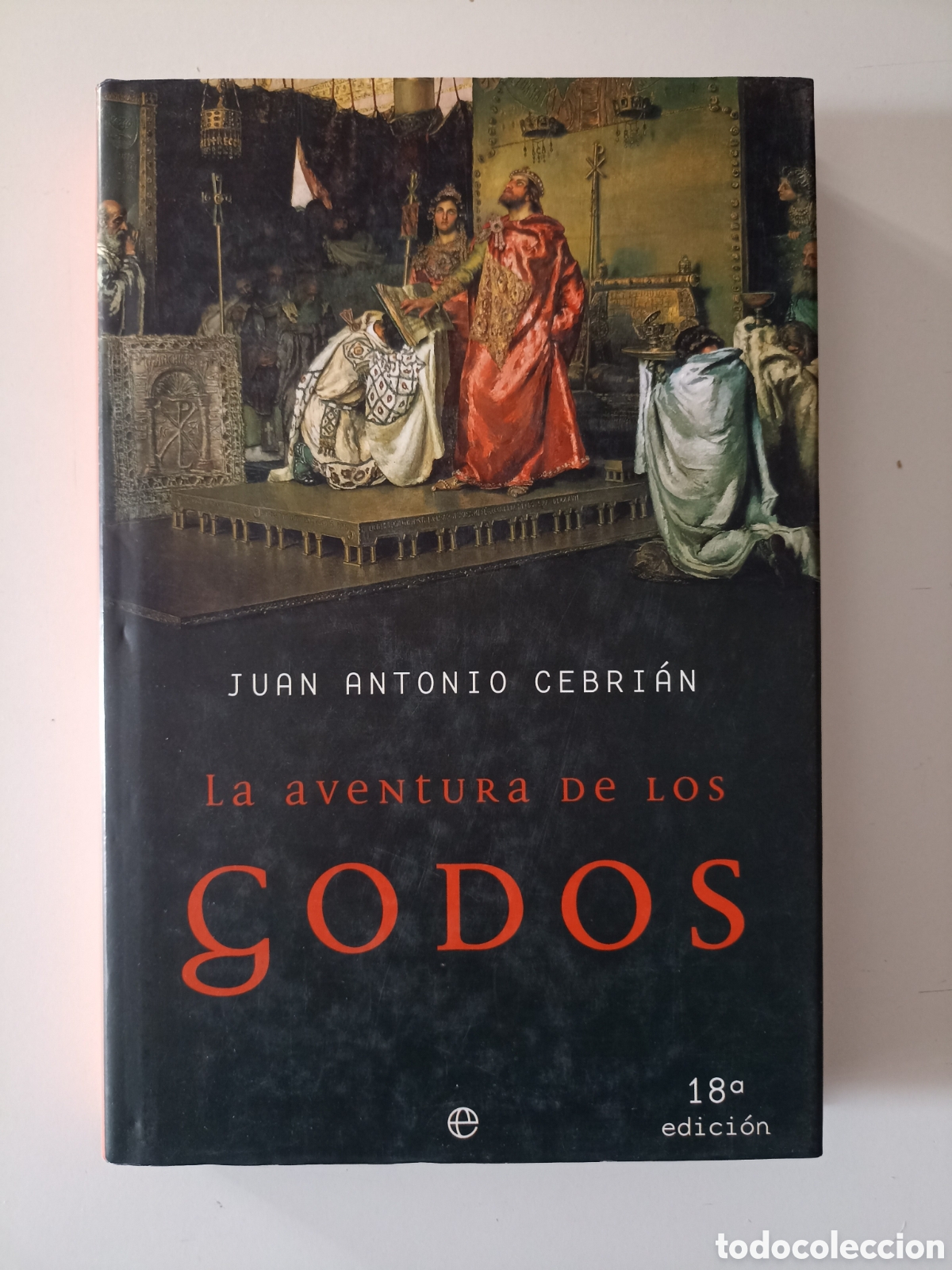 Libros de segunda mano: Juan Antonio Cebri&aacute;n - La ventura de los godos (La Esfera de los libros, 2004) 18&ordf; edici&oacute;n