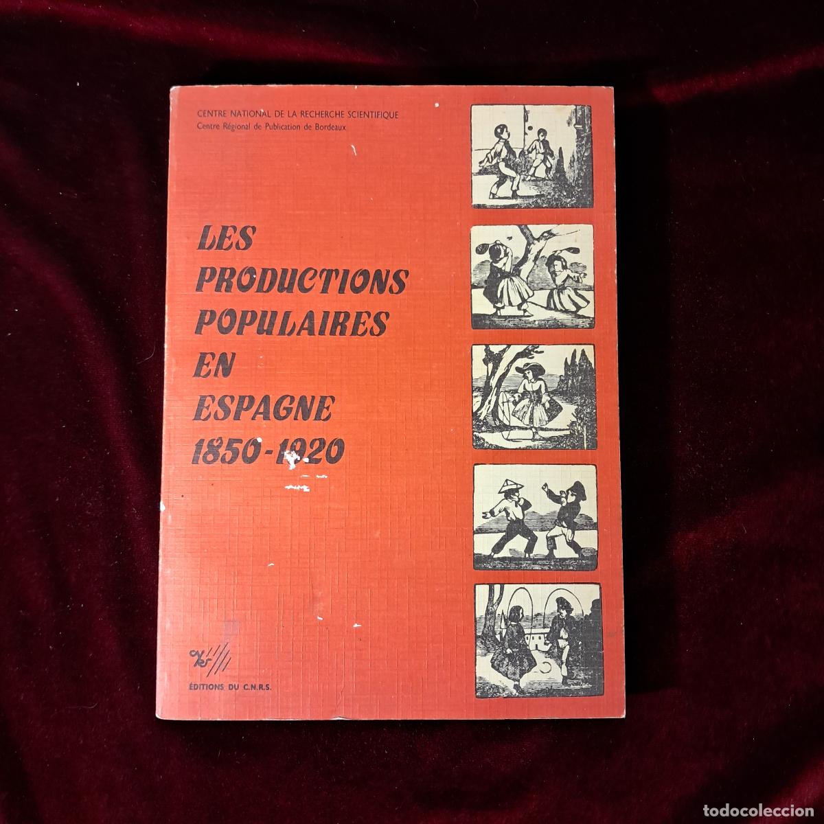 Libros de segunda mano: LES PRODUCTIONS POPULAIRES EN ESPAGNE 1850-1920. . &Eacute;ditions du C.N.R.S. 1986