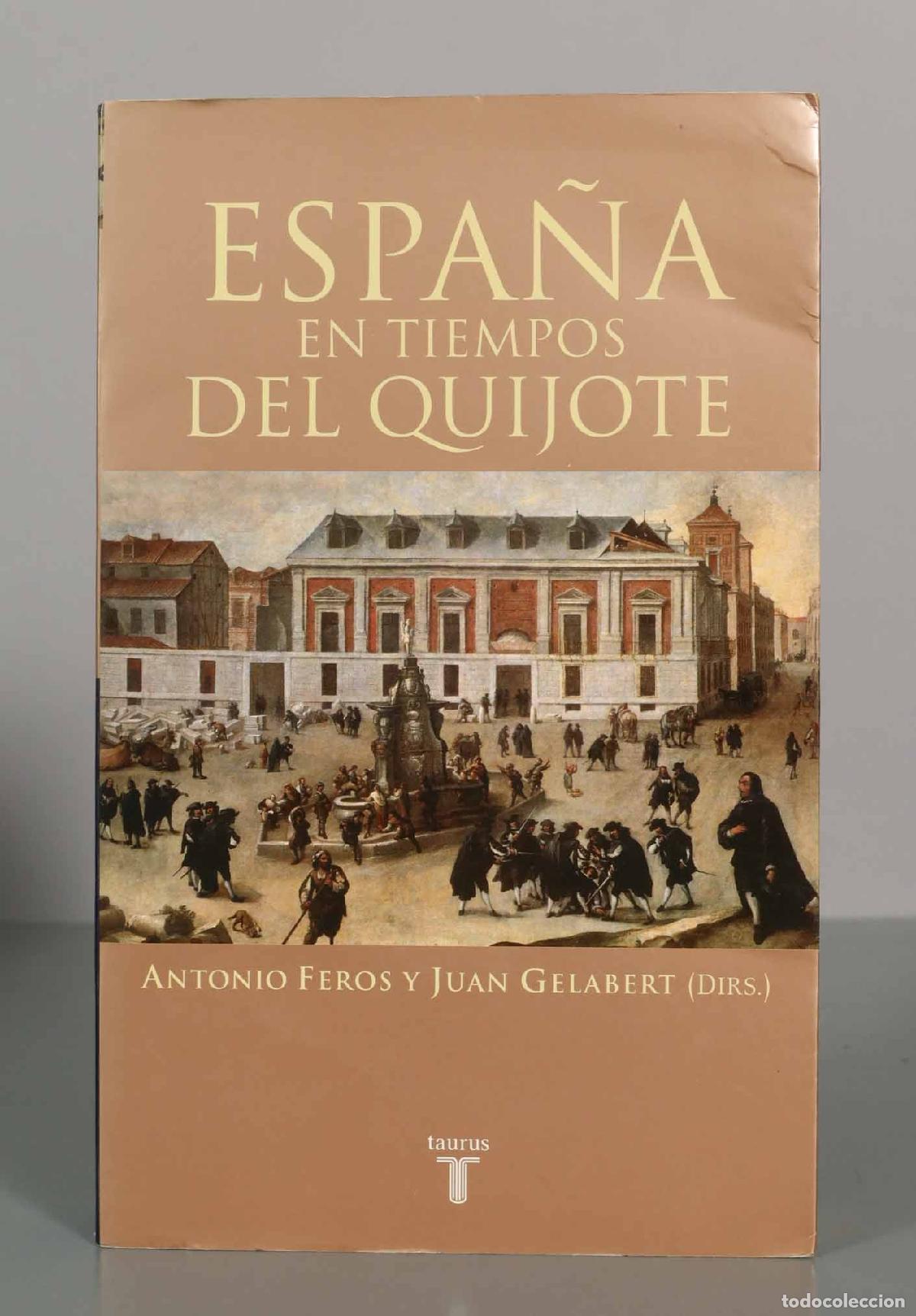 Libros de segunda mano: Espa&ntilde;a en tiempos del Quijote - Antonio Feros y Juan Gelabert - Taurus