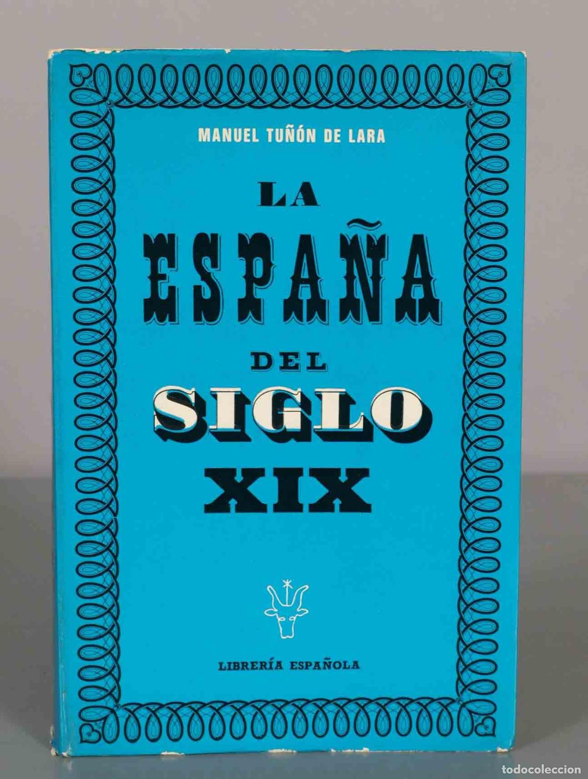 Libros de segunda mano: LA ESPA&Ntilde;A DEL SIGLO XIX. MANUEL TU&Ntilde;&Oacute;N DE LARA.